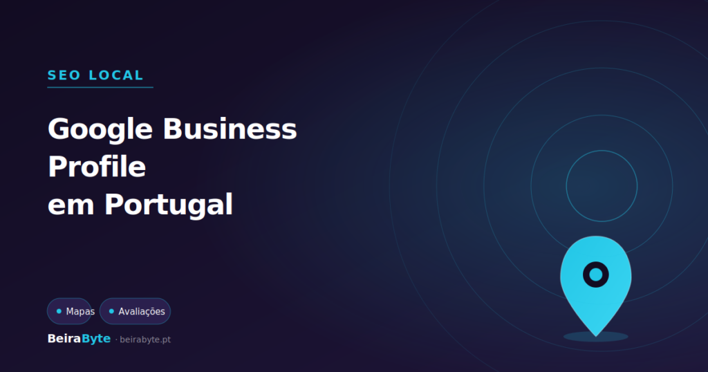 Google Business Profile em Portugal: Como Aparecer no Mapa (2026)